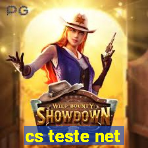 cs teste net