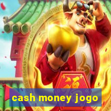 cash money jogo