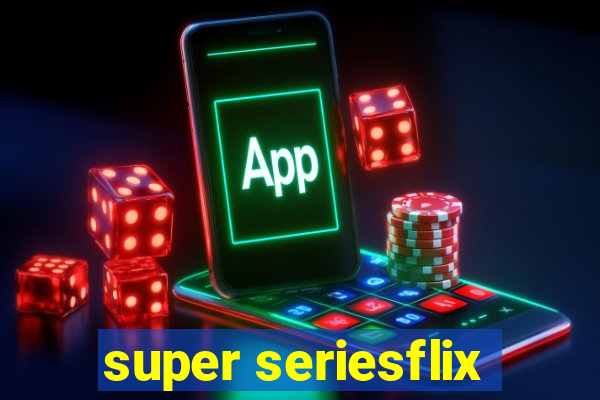 super seriesflix