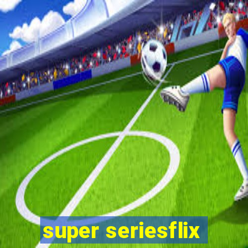 super seriesflix