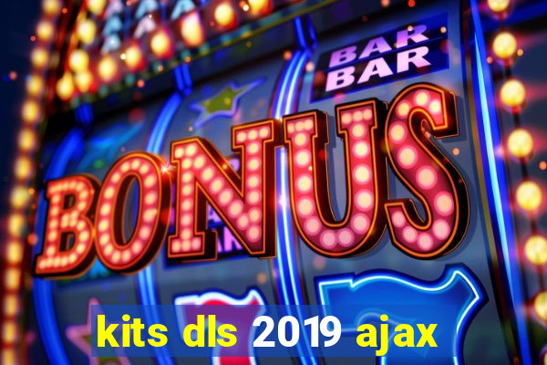 kits dls 2019 ajax