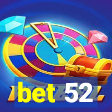 bet 52