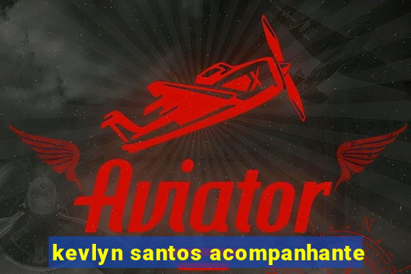 kevlyn santos acompanhante