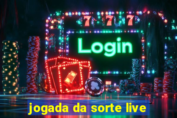 jogada da sorte live