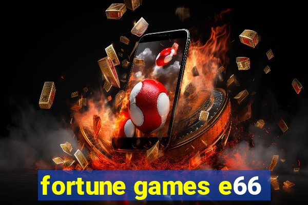 fortune games e66