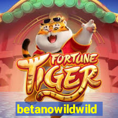 betanowildwild