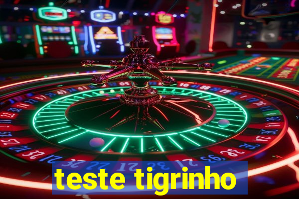 teste tigrinho