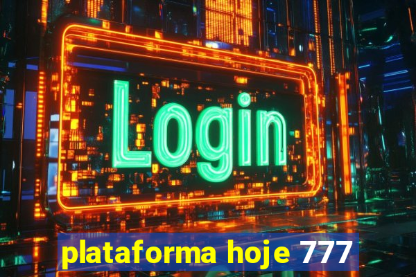 plataforma hoje 777