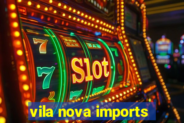 vila nova imports