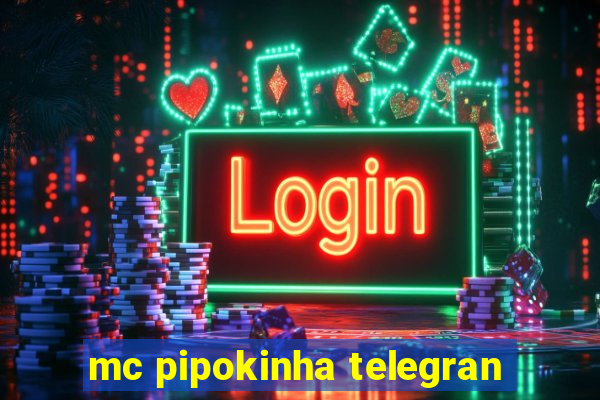 mc pipokinha telegran