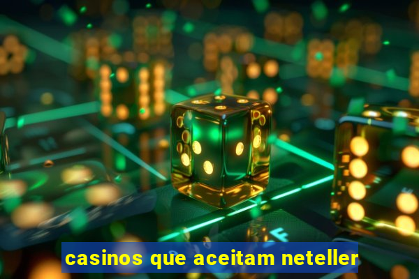 casinos que aceitam neteller