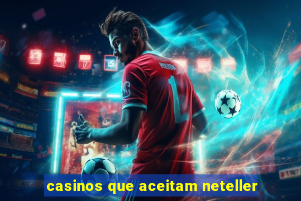 casinos que aceitam neteller