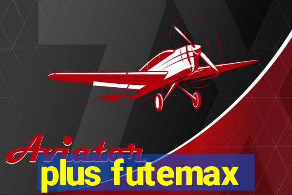 plus futemax