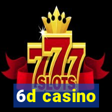 6d casino