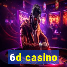 6d casino