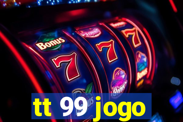 tt 99 jogo