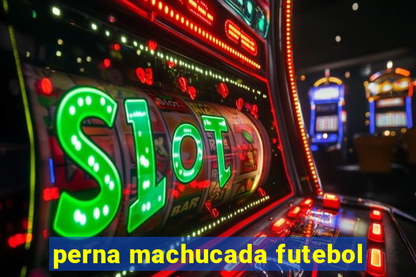 perna machucada futebol