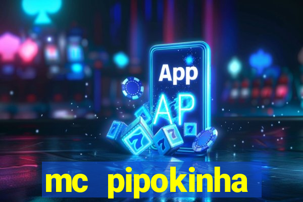 mc pipokinha transando telegram