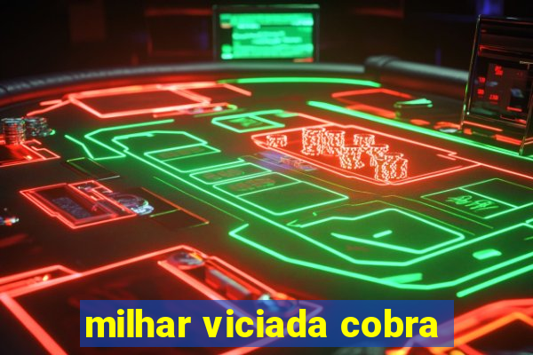 milhar viciada cobra