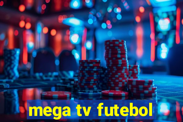 mega tv futebol