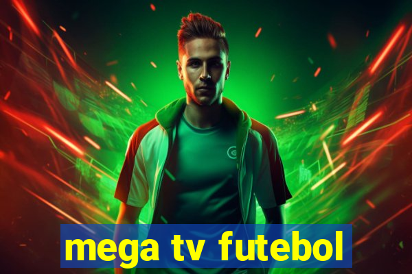 mega tv futebol