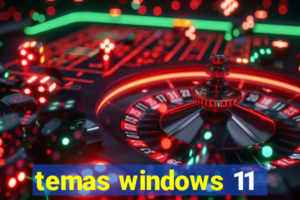 temas windows 11