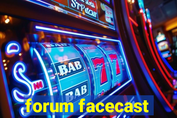 forum facecast