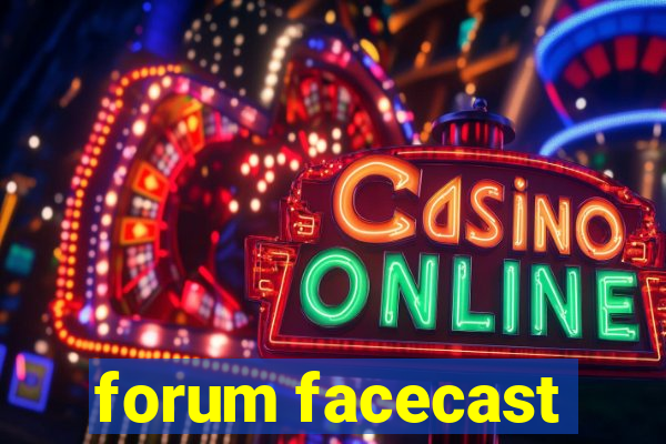 forum facecast