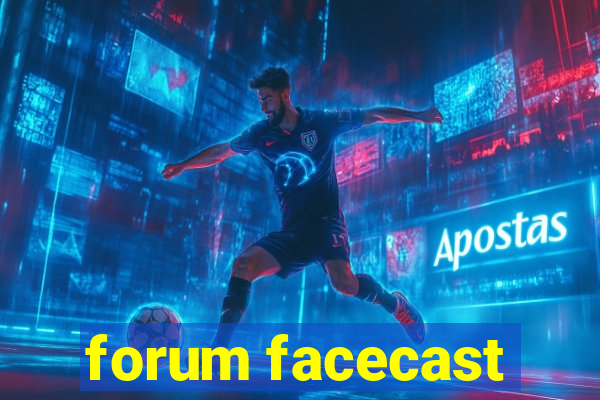 forum facecast