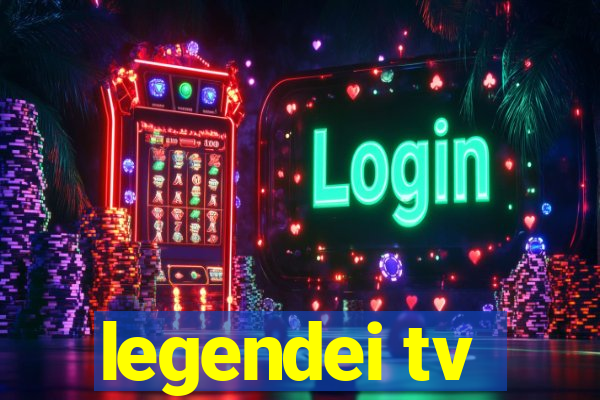 legendei tv