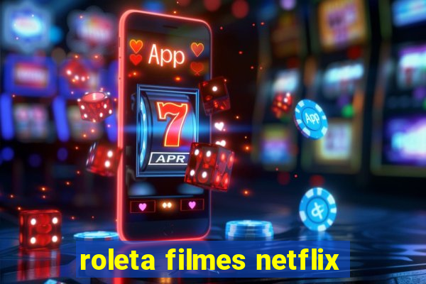 roleta filmes netflix