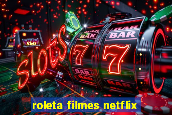 roleta filmes netflix