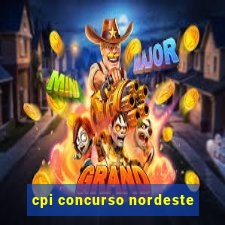 cpi concurso nordeste