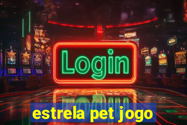 estrela pet jogo