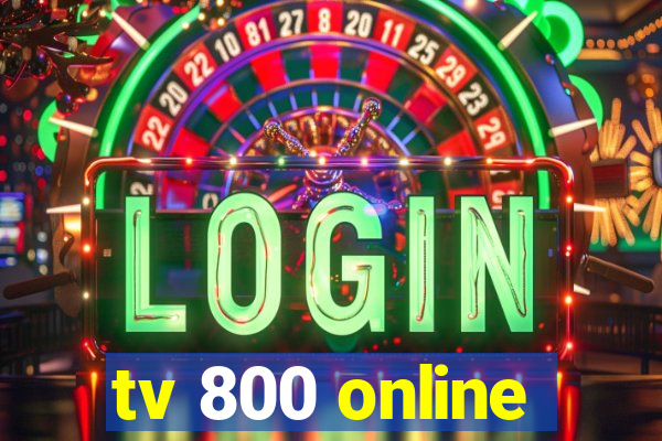 tv 800 online