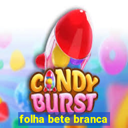 folha bete branca