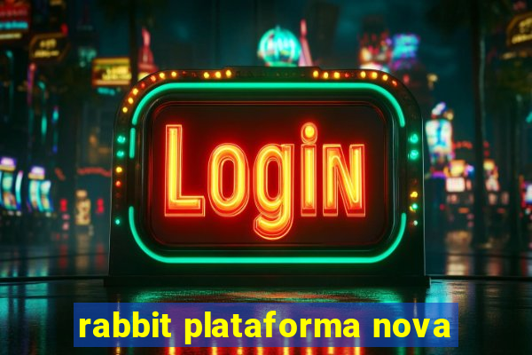 rabbit plataforma nova