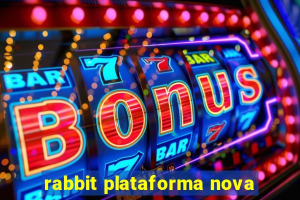 rabbit plataforma nova