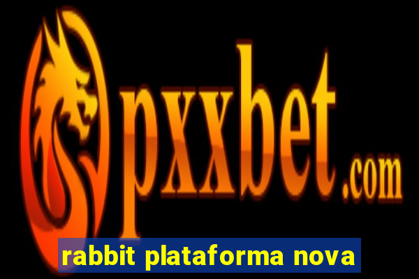 rabbit plataforma nova