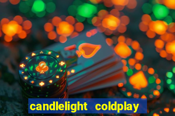 candlelight coldplay x imagine dragons