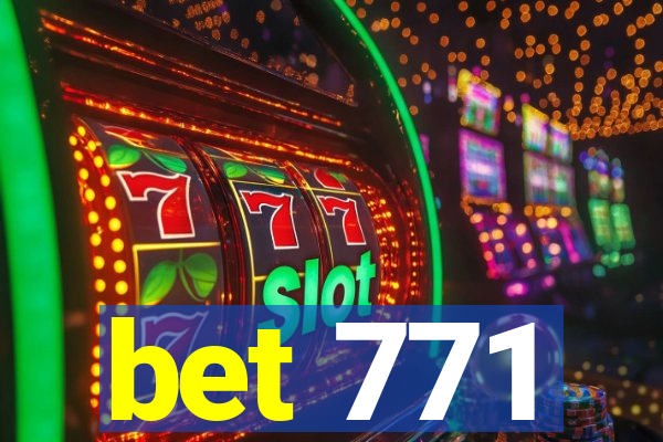 bet 771