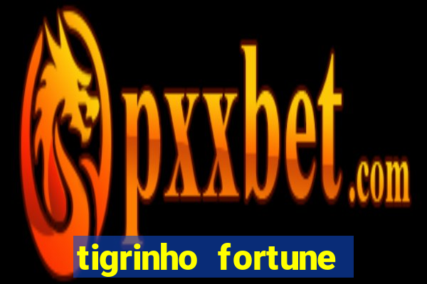 tigrinho fortune dinheiro infinito