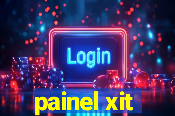 painel xit