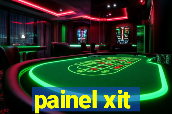 painel xit