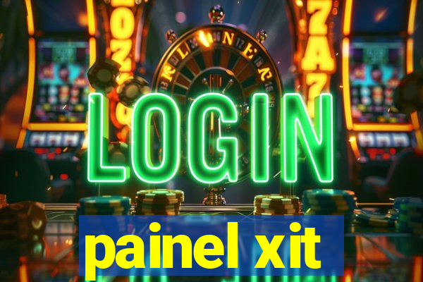 painel xit