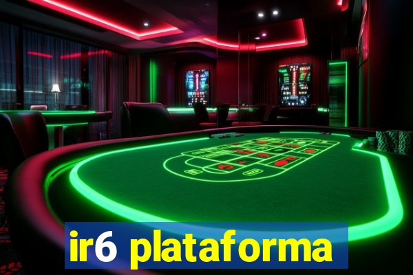 ir6 plataforma