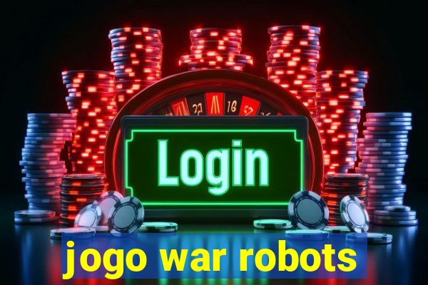 jogo war robots