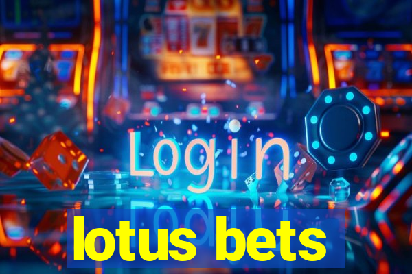 lotus bets