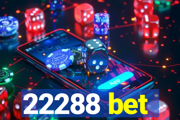 22288 bet