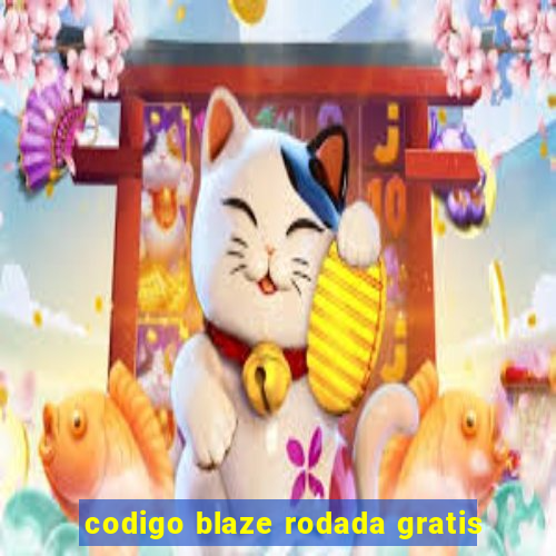 codigo blaze rodada gratis